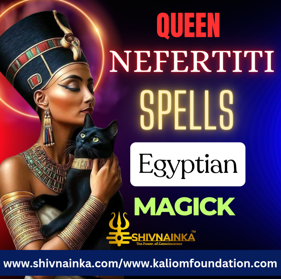 Queen Nefertiti Spells