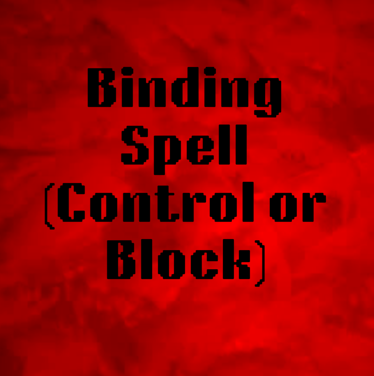 Binding Spell (Control or Block)